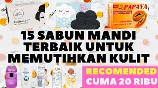 Rekomendasi 15 Sabun Mandi Terbaik Untuk Memutihkan dan Mencerahkan Kulit Secara Cepat dan Aman