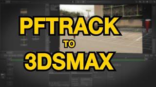 PFTrack To 3ds Max Tutorial