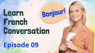 Learn French Conversation (Episode 09) Improve French Speaking & Listening Skill | Français