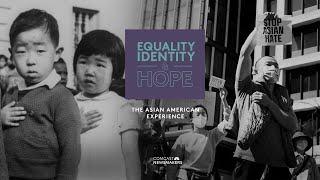 Equality, Identity & Hope: The Asian American Experience