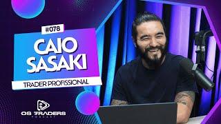 CAIO SASAKI | OS TRADERS PODCAST #78