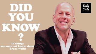 10 Things you may not know about Bruce Willis