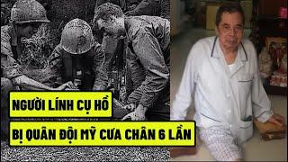 Người Lính Cụ Hồ , Bị Quân Đội Mỹ Cưa Chân 6 Lần