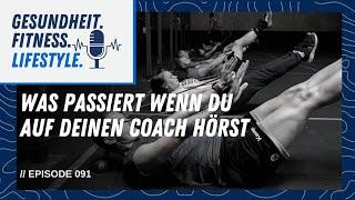 Was passiert wenn du auf deinen Coach hörst // GFL Podcast // E91