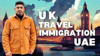 Dubai UAE se London UK | How UAE Residence Travel to UK | Complete Guide & Immigration