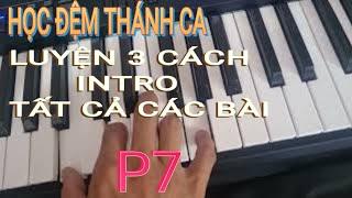 CÁCH INTRO BÀI HÁT RẤT DỄ HỌC VÀ HIỆU QUẢ KHI ĐỆM TẤT CẢ CÁC BÀI THÁNH CA