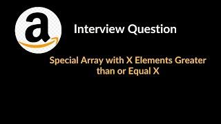 Special Array with X Elements Greater than or Equal X  | Binary Search | LeetCode 1608 | C++