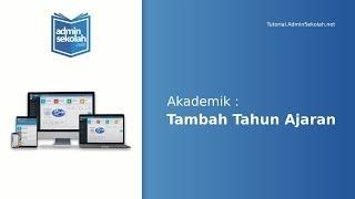 Cara Tambah Tahun Ajaran | Akademik | Tutorial.adminsekolah.net Aplikasi Sekolah Online