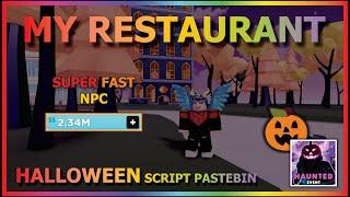 MY RESTAURANT Script Pastebin 2022 AUTO FARM | SUPER FAST NCP (HALLOWEEN) 