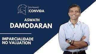 [Poli Finance Convida: Aswath Damodaran] Imparcialidade no Valuation