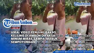 Viral Video Penjual Bakso Keliling di Ambon Dipaksa Minum Miras Sampai Mabuk Sempoyongan