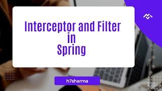 Interceptor and Filter in Spring