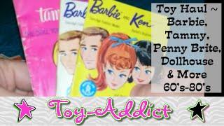 Vintage Toy Haul ~ Barbie, Tammy, Penny Brite, Dollhouse ~ 60's-80's ~ Toy-Addict