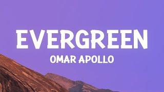 Omar Apollo - Evergreen (You Didn't Deserve Me At All) (Lyrics)  | [1 Hour Version]