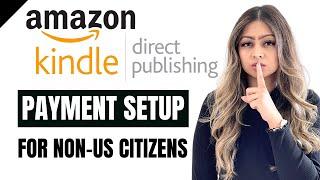 Amazon KDP Payment Setup For Non-US Citizens In 2022