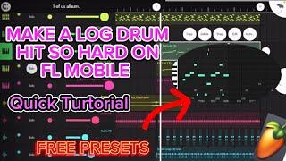 How To Make Your Log Drum Hit Hard On Fl Studio Mobile 2024 (FREE PRESETS)