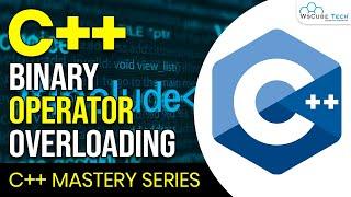 Binary Operator Overloading in C++ | Learn C++ Programming Series