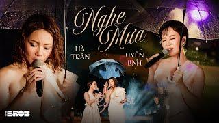 NGHE MƯA ● Uyên Linh x Hà Trần song ca tại #souloftheforest