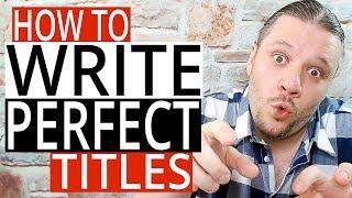 How To Write The Perfect YouTube Video Title Every Time