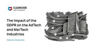 The Impact of the GDPR on the AdTech and MarTech Industries