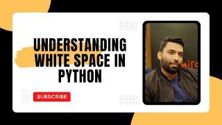 Understanding White Space in Python: Why It Matters