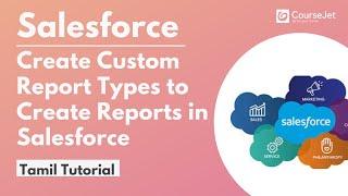 How to Create Custom Report Types in Salesforce | Salesforce Tutorial in Tamil | Lec - 21