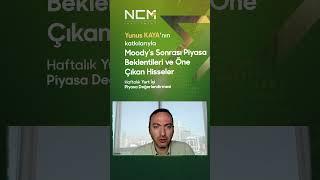 Moody's Sonrası Piyasa Beklentileri ve Öne Çıkan Hisseler Haftalık Yurt İçi Piyasa Değerlendirmesi