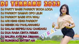 DJ TIKTOK TERBARU 2023 || DJ PARTY BASS PARGOY BOCA LOCA VIRAL  FYP TIKTOK FULL BASS TERBARU 2023