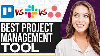 Trello VS Asana VS Slack | Which Is The Best Project Management Tool?