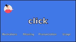 CLICK - Meaning and Pronunciation