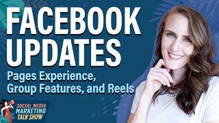 Facebook Updates: New Pages Experience, Groups Features, and Reels