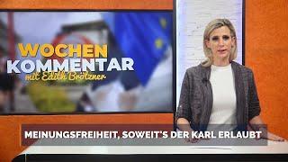 Meinungsfreiheit, soweit's der Karl erlaubt - Wochenkommentar mit Edith Brötzner