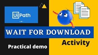 UiPath | Wait for Download Activity UiPath | Practical Demo | Wait for file download in Automation