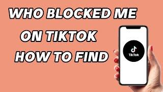 How to find who blocked you on tiktok tutorial
