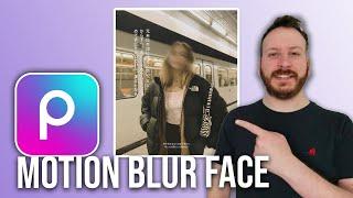 How To Motion Blur Face In Picsart