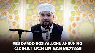 ABU DARDO ROZIYALLOHU ANHUNING OXIRAT UCHUN SARMOYASI