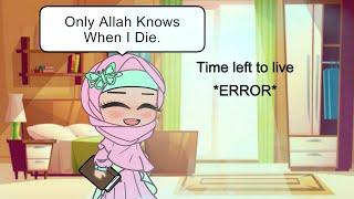 Only Allah Knows When I Die. | ORIGINAL IDEA | Gacha Muslim 