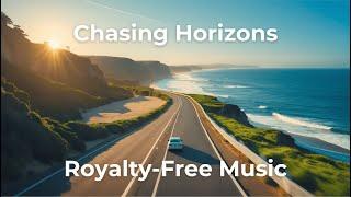 Upbeat Indie Rock | Royalty-Free Music | Energetic Travel Music | Chasing Horizons