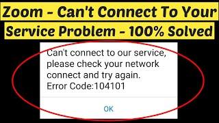 Zoom Meetings - Fix Can't Connect To Our Service. Please Check Your Network Error Code 104101