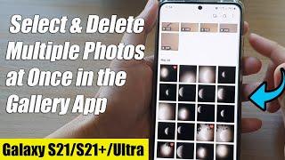 Galaxy S21/Ultra/Plus: How to Select & Delete Multiple Photos at Once in the Gallery App