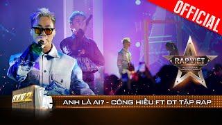 Live Concert: Anh Là Ai? - Huỳnh Công Hiếu x DT Tập Rap | Rap Việt All-star Concert 2023