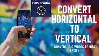 How to Convert Horizontal Videos To Vertical Videos. Convert Videos from 16:9 to 9:16 Using OBS #KIG