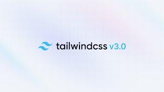 Introducing Tailwind CSS v3.0