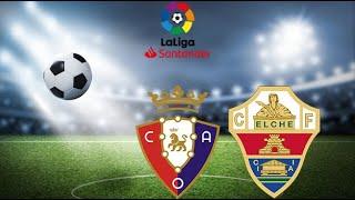 Осасуна Эльче прямая трансляция прямой эфир Ла Лига Osasuna Elche live stream Live Stream La Liga