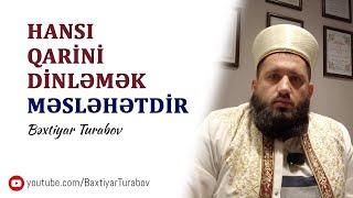 Quranı yeni əzbərləyənlər üçün hansı Qarini dinləmək məsləhətdir | Bəxtiyar Turabov