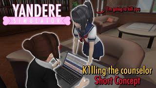 K1lling the COUNSELOR and snapping out | Yandere Simulator Short Concept