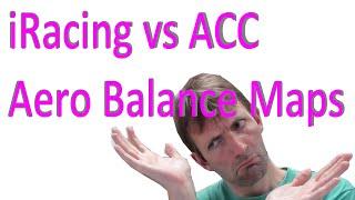iRacing vs ACC Aero Balance Maps: Interesting differences.