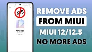 Remove Ads, From Xiaomi Devices | Disable Ads On Miui 12/12.5 | No More Ads