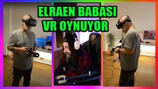 ELRAEN BABASI VR OYNUYOR !!