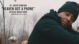 El' Zappo Foreign “Heaven Got A Phone” Official Video